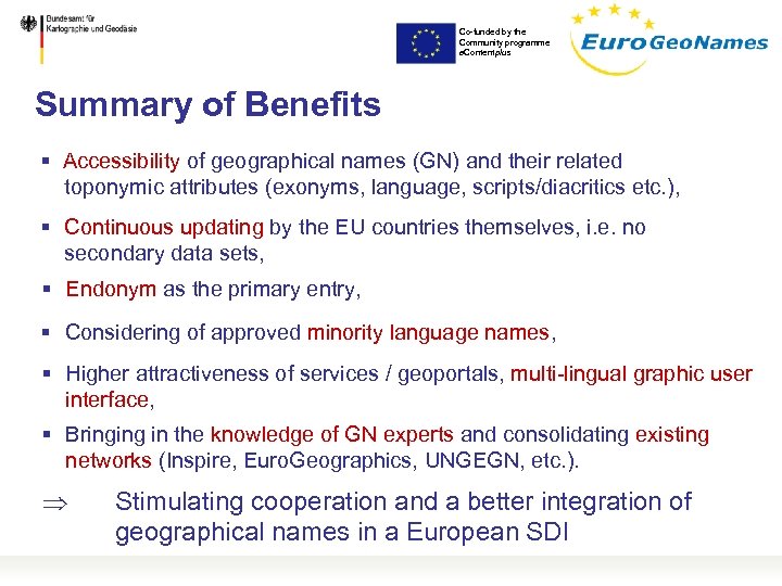 Co-funded by the Community programme e. Contentplus Summary of Benefits § Accessibility of geographical