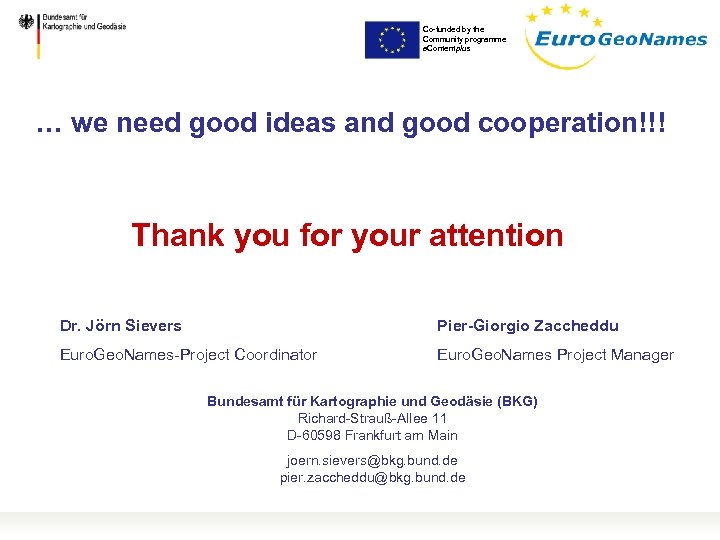 Co-funded by the Community programme e. Contentplus … we need good ideas and good