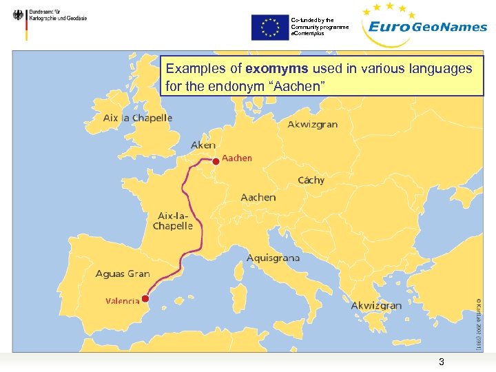 Co-funded by the Community programme e. Contentplus Examples of exomyms used in various languages