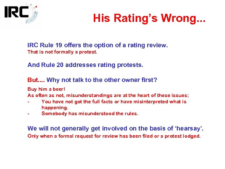 His Rating’s Wrong. . . IRC Rule 19 offers the option of a rating