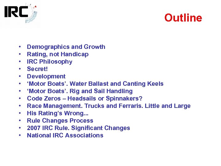 Outline • • • • Demographics and Growth Rating, not Handicap IRC Philosophy Secret!