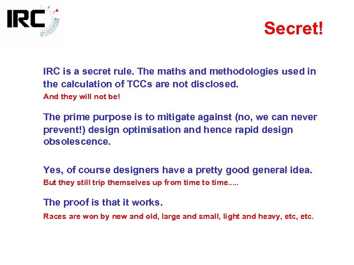 Secret! IRC is a secret rule. The maths and methodologies used in the calculation