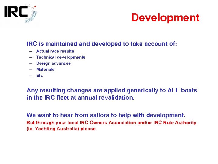 Development IRC is maintained and developed to take account of: – – – Actual