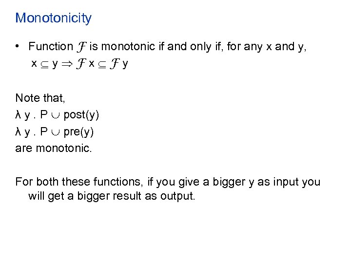 Monotonicity • Function F is monotonic if and only if, for any x and