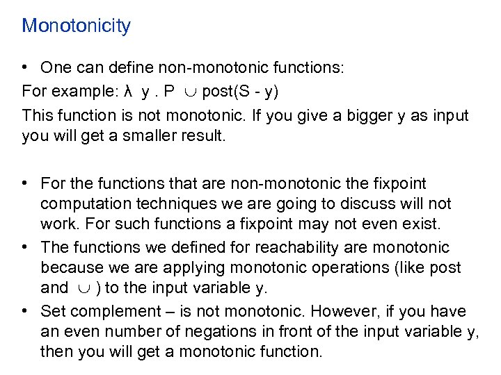 Monotonicity • One can define non-monotonic functions: For example: λ y. P post(S -