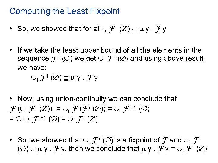 Computing the Least Fixpoint • So, we showed that for all i, F i