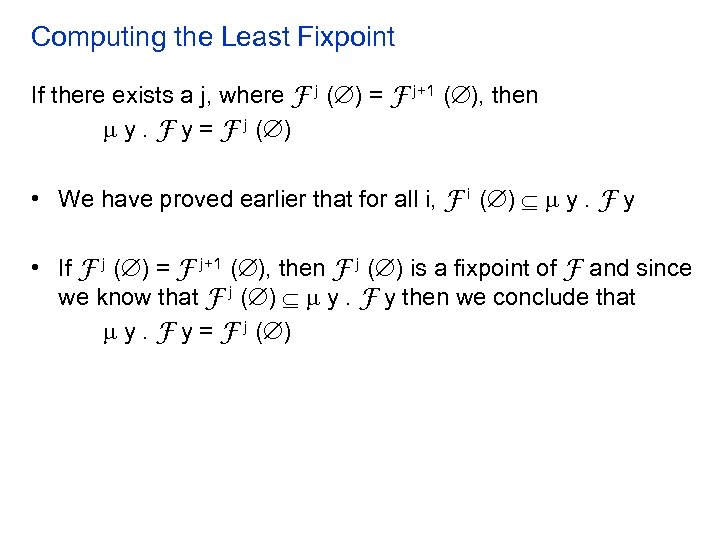 Computing the Least Fixpoint If there exists a j, where F j ( )