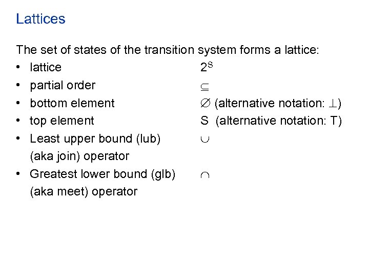 Lattices The set of states of the transition system forms a lattice: • lattice