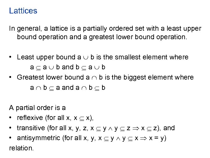 Lattices In general, a lattice is a partially ordered set with a least upper