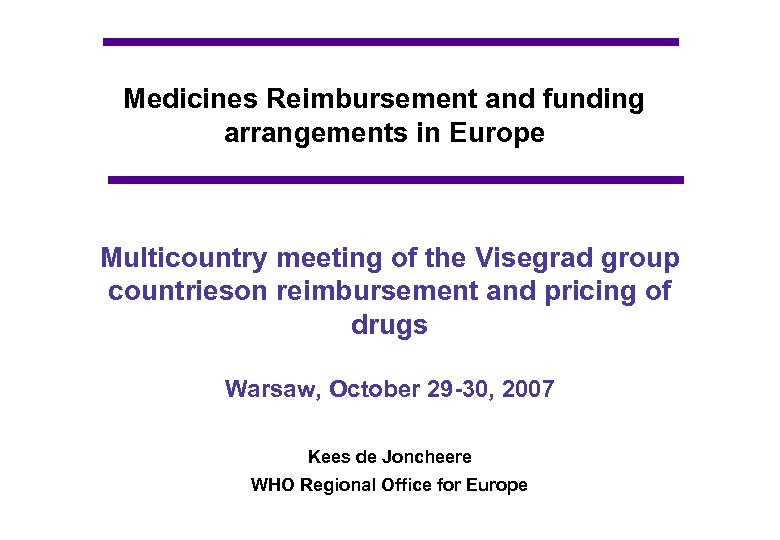 Medicines Reimbursement and funding arrangements in Europe Multicountry meeting of the Visegrad group countrieson