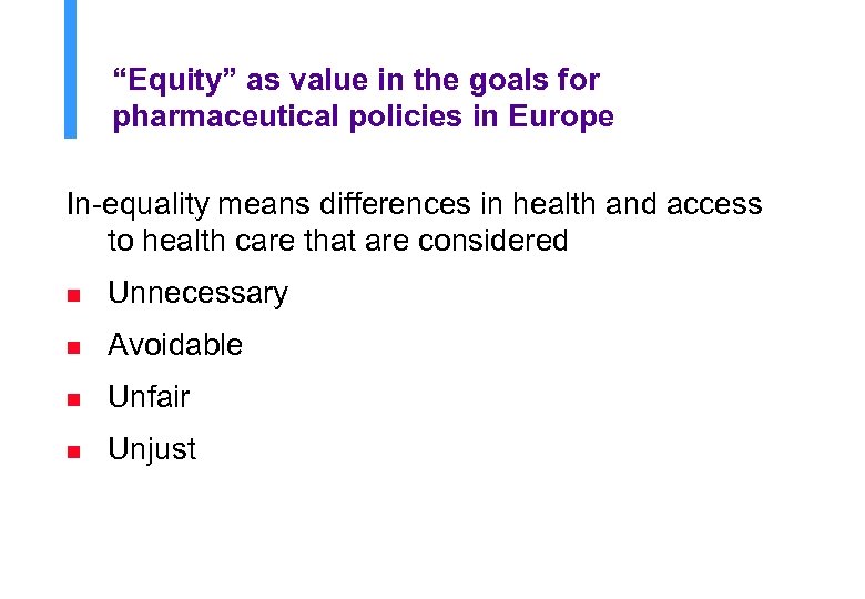 “Equity” as value in the goals for pharmaceutical policies in Europe In-equality means differences