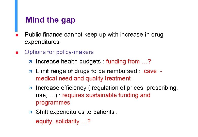 Mind the gap n Public finance cannot keep up with increase in drug expenditures