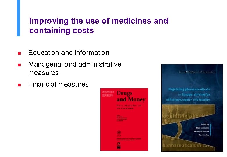 Improving the use of medicines and containing costs n Education and information n Managerial