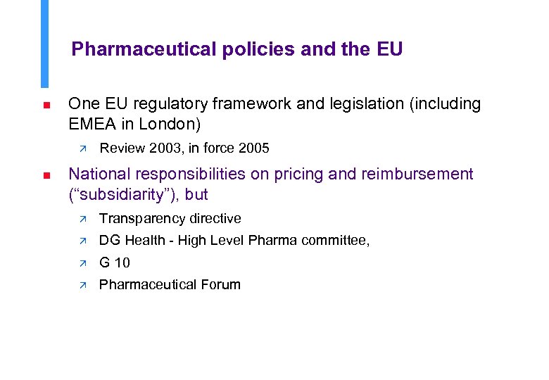 Pharmaceutical policies and the EU n One EU regulatory framework and legislation (including EMEA