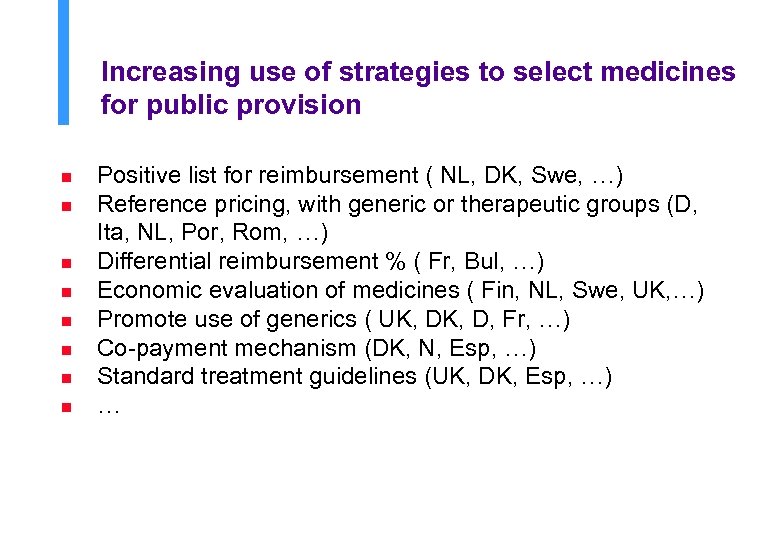 Increasing use of strategies to select medicines for public provision n n n n