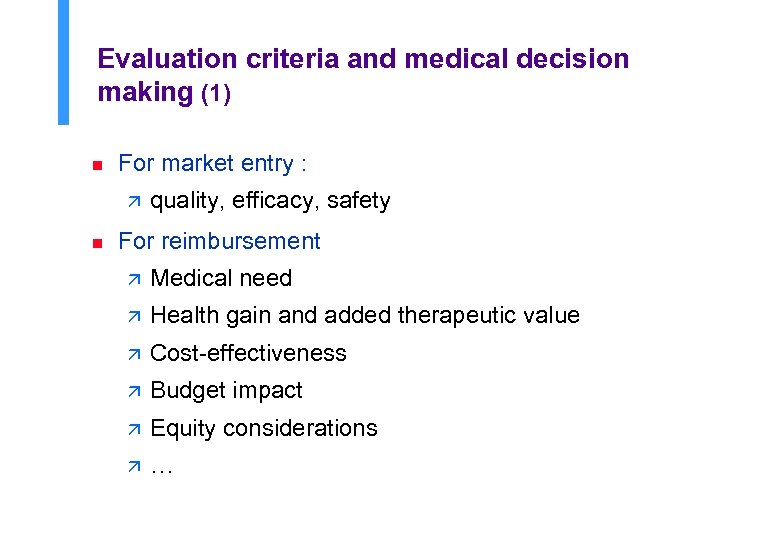 Evaluation criteria and medical decision making (1) n For market entry : ä n
