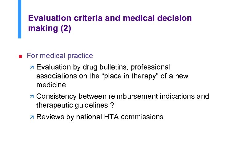 Evaluation criteria and medical decision making (2) n For medical practice ä Evaluation by