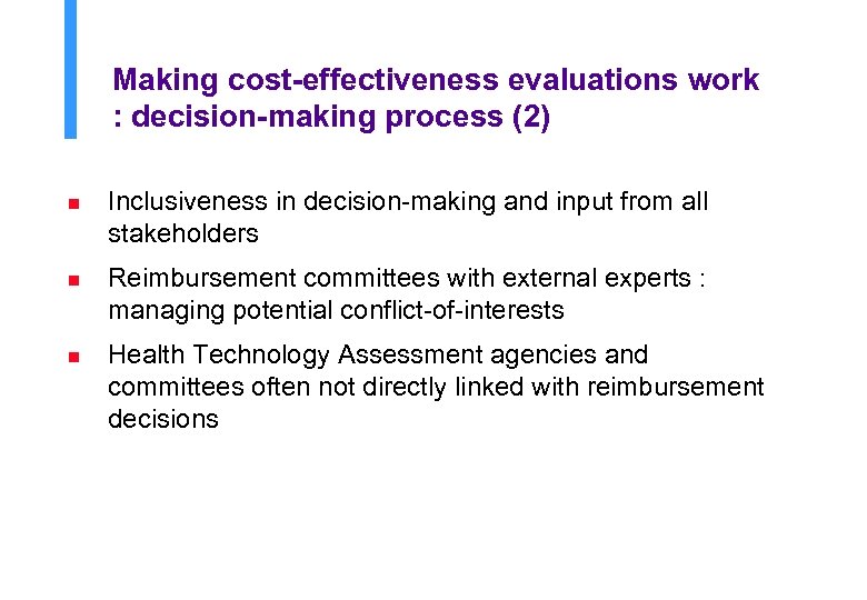 Making cost-effectiveness evaluations work : decision-making process (2) n Inclusiveness in decision-making and input
