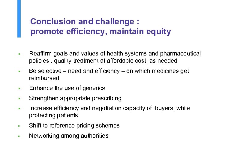 Conclusion and challenge : promote efficiency, maintain equity § Reaffirm goals and values of
