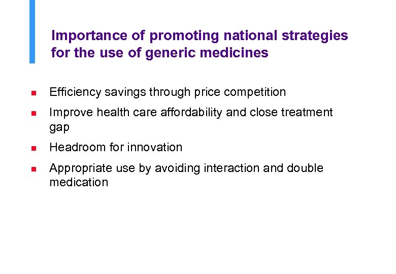 Importance of promoting national strategies for the use of generic medicines n Efficiency savings
