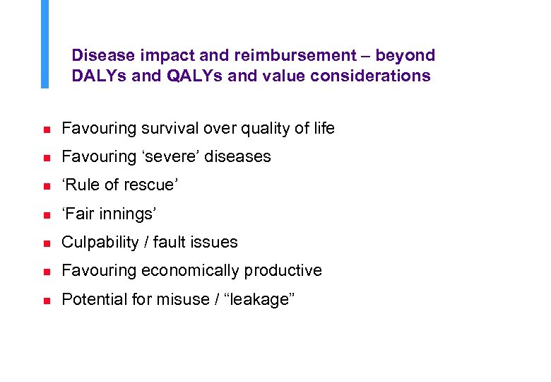 Disease impact and reimbursement – beyond DALYs and QALYs and value considerations n Favouring