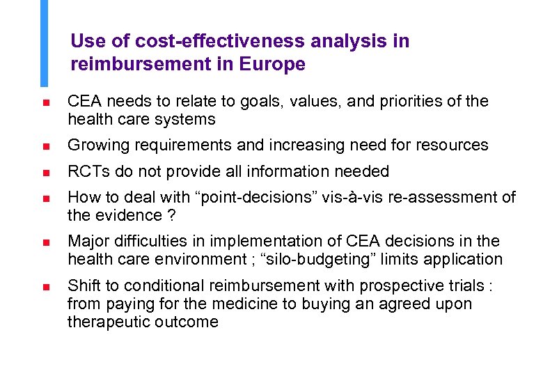 Use of cost-effectiveness analysis in reimbursement in Europe n CEA needs to relate to
