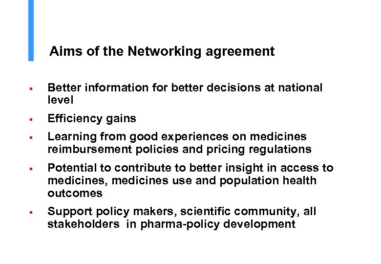 Aims of the Networking agreement § Better information for better decisions at national level