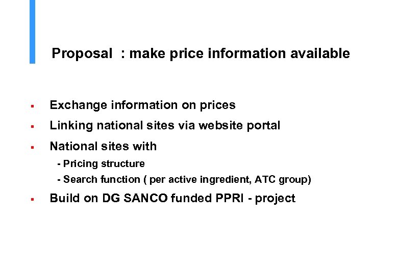 Proposal : make price information available § Exchange information on prices § Linking national
