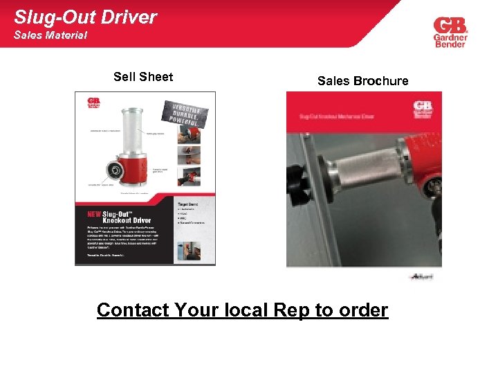 Slug-Out Driver Sales Material Sell Sheet Sales Brochure Contact Your local Rep to order