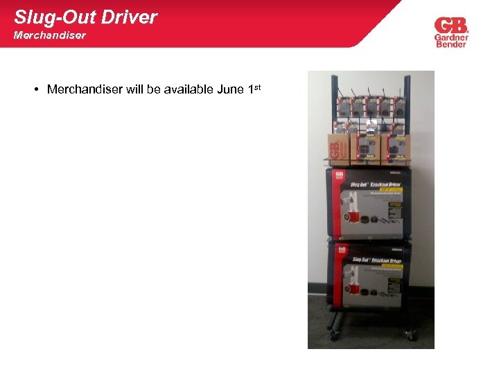 Slug-Out Driver Merchandiser • Merchandiser will be available June 1 st © Milwaukee Electric