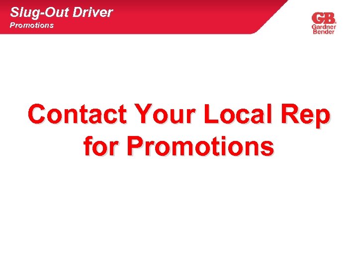 Slug-Out Driver Promotions Contact Your Local Rep for Promotions © Milwaukee Electric Tool Corp.