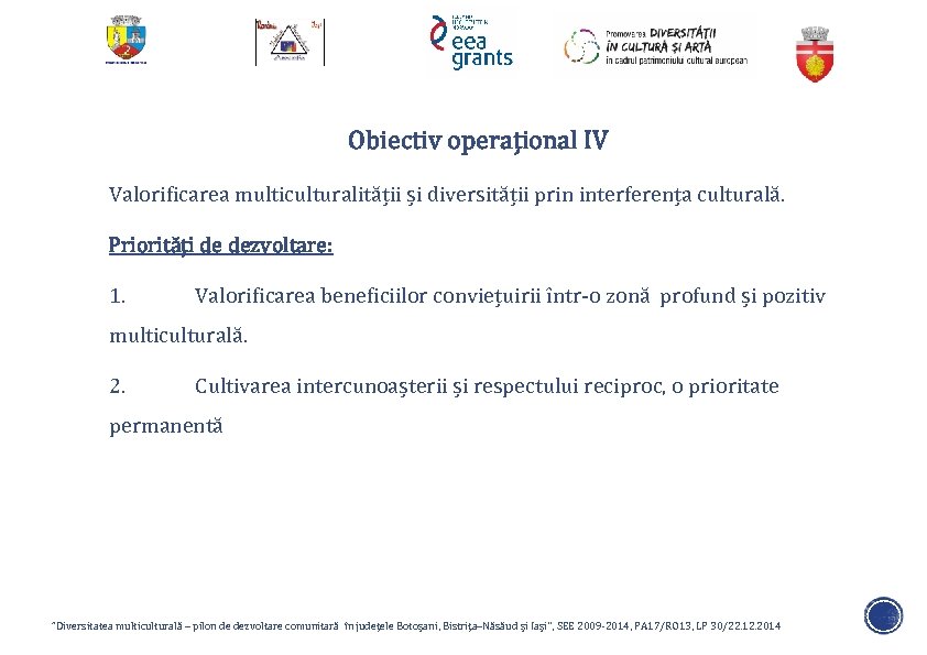 Obiectiv operațional IV Valorificarea multiculturalității și diversității prin interferența culturală. Priorități de dezvoltare: 1.