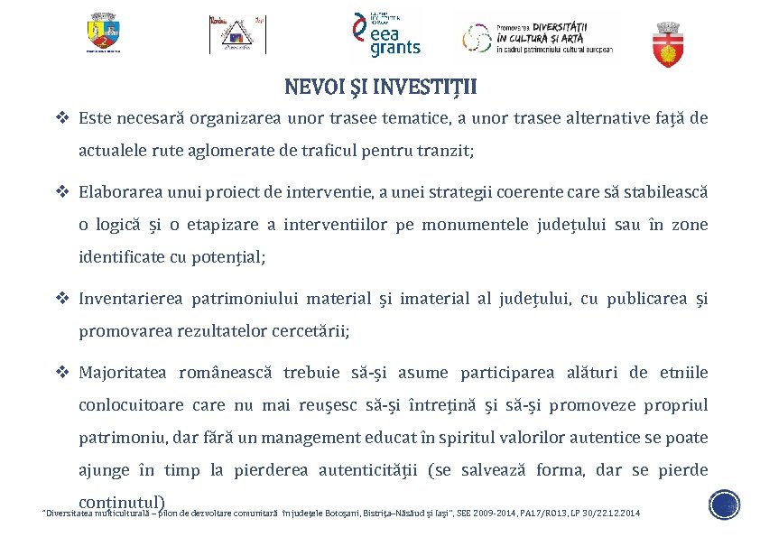 NEVOI ȘI INVESTIȚII v Este necesară organizarea unor trasee tematice, a unor trasee alternative