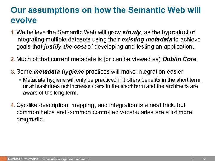 Our assumptions on how the Semantic Web will evolve 1. We believe the Semantic
