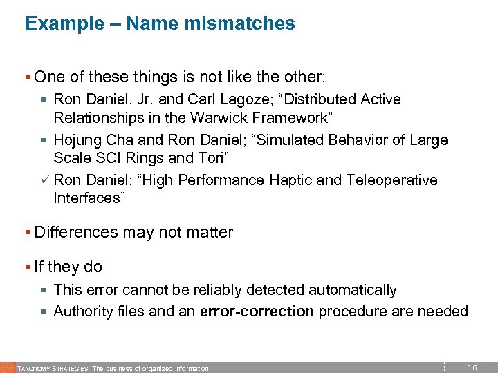 Example – Name mismatches § One of these things is not like the other: