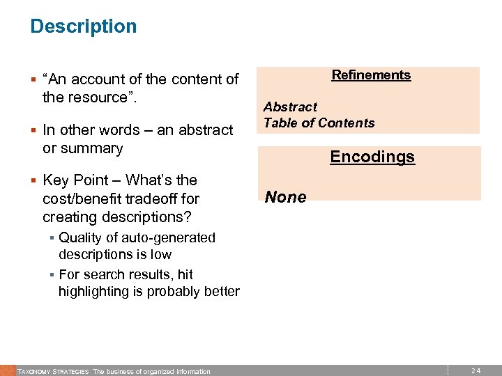 Description Refinements § “An account of the content of the resource”. § In other