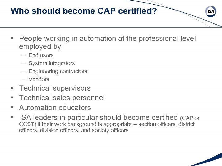 Who should become CAP certified? • People working in automation at the professional level