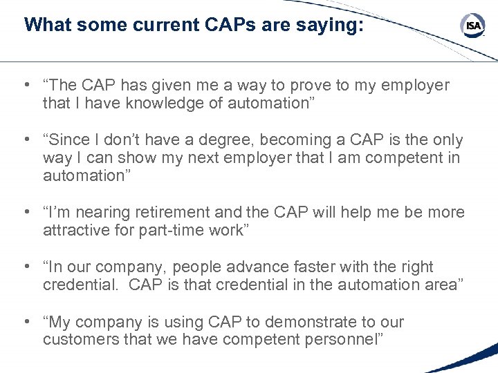 What some current CAPs are saying: • “The CAP has given me a way