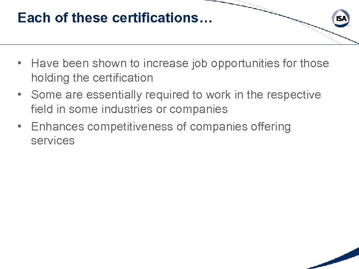 Each of these certifications… • Have been shown to increase job opportunities for those