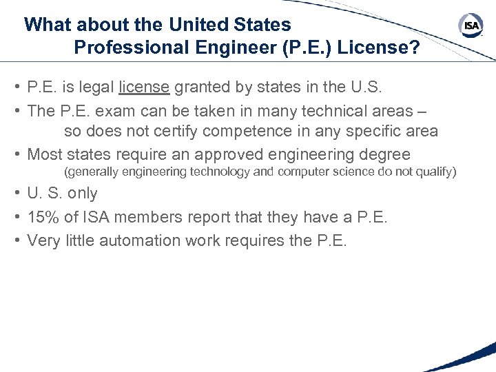 What about the United States Professional Engineer (P. E. ) License? • P. E.