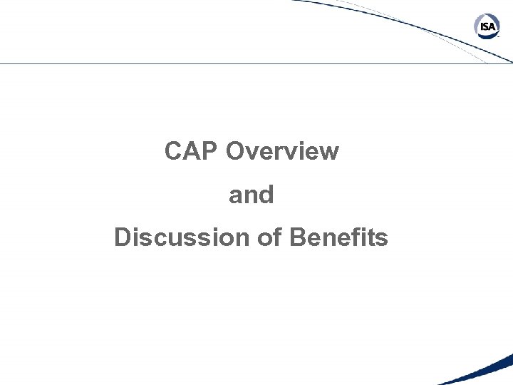 CAP Overview and Discussion of Benefits 