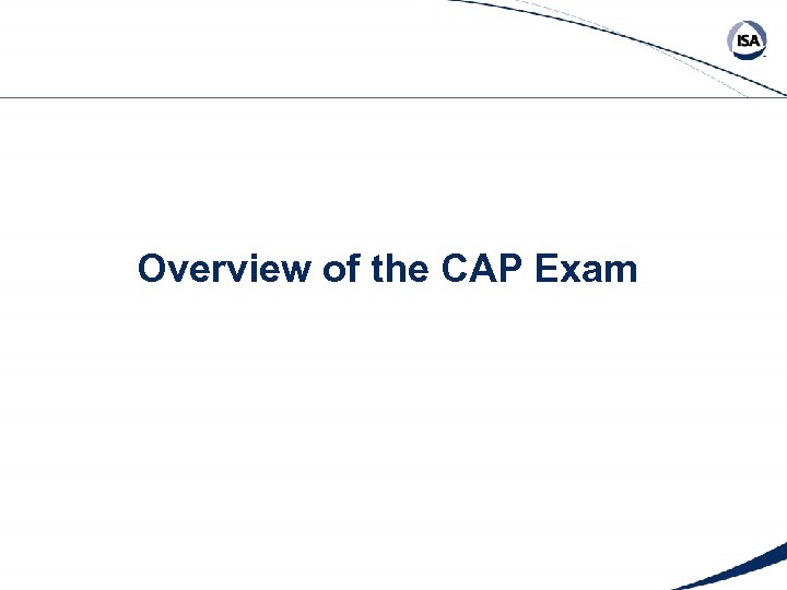 Overview of the CAP Exam 