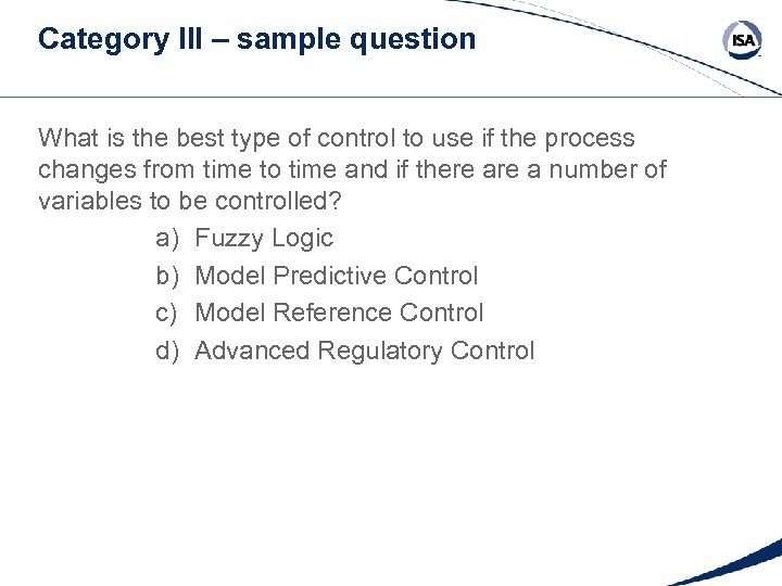 Category III – sample question What is the best type of control to use