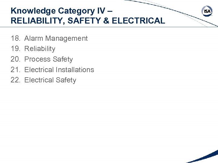 Knowledge Category IV – RELIABILITY, SAFETY & ELECTRICAL 18. 19. 20. 21. 22. Alarm