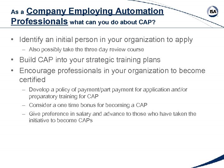 Company Employing Automation Professionals what can you do about CAP? As a • Identify