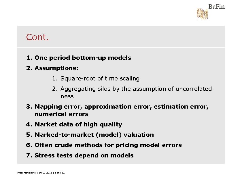 Cont. 1. One period bottom-up models 2. Assumptions: 1. Square-root of time scaling 2.