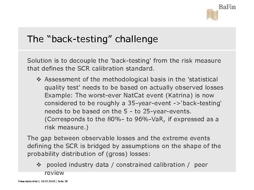 The “back-testing” challenge Solution is to decouple the 'back-testing' from the risk measure that