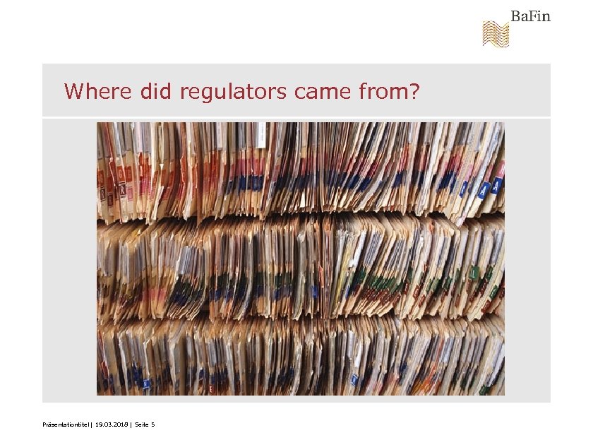 Where did regulators came from? Präsentationtitel | 19. 03. 2018 | Seite 5 