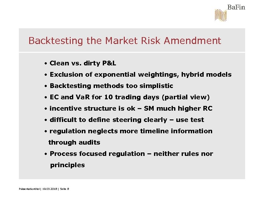 Backtesting the Market Risk Amendment • Clean vs. dirty P&L • Exclusion of exponential