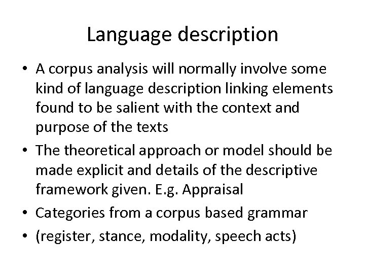 Language description • A corpus analysis will normally involve some kind of language description